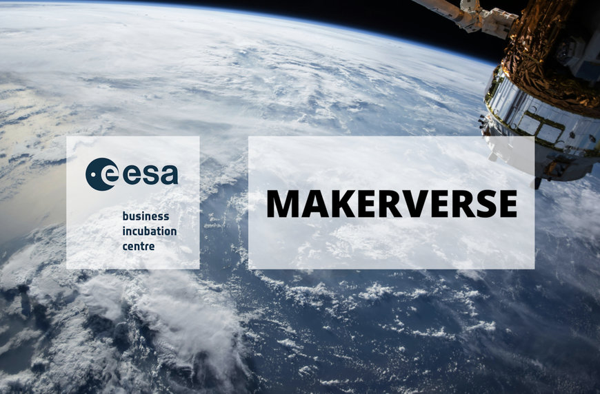 MakerVerse and ESA BIC Bavaria Partner to Launch On-demand Manufacturing Platform to Advance European Space Industry